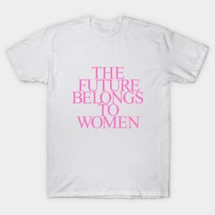 The Future belongs to Women T-Shirt